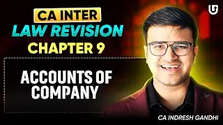 CA Inter Law Revision | Chapter 9 Accounts of Company Part 2 | Companies Act 2013 | Indresh Gandhi
