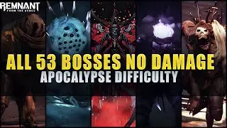 Remnant From The Ashes- All 53 Boss Fights (Apocalypse Difficulty / No Damage) 