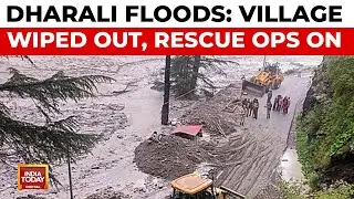 Dharali Floods: Village Wiped Out, Massive Rescue Operations Underway In Uttarkashi | India Today