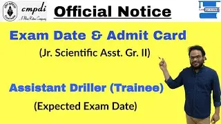 CMPDI Exam Date and Admit Card for Jr. Scientific Asst.||Assistant Driller (Trainee) Expected date||