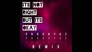 Its Not Right But Its Okay (Remix)
