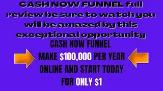 CASH NOW FUNNEL full review be sure to watch you will be amazed by this exceptional opportunity