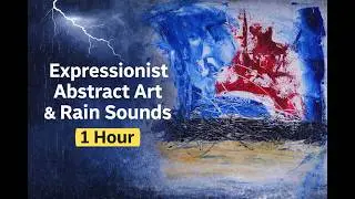 Rainy Focus Hour | Expressionist Abstract Art + Thunder