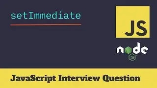 setImmediate JavaScript Interview Question