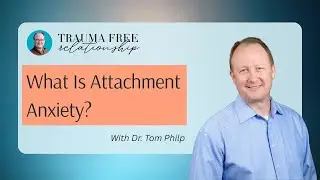 What Is Attachment Anxiety?