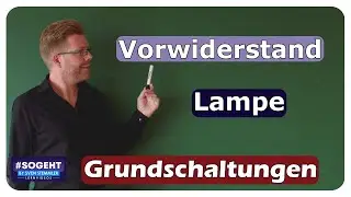 Vorwiderstand einer Lampe - Grundschaltungen - einfach und anschaulich erkl&auml;rt