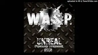 W.A.S.P. - Unreal (Previously Unreleased - (2007))