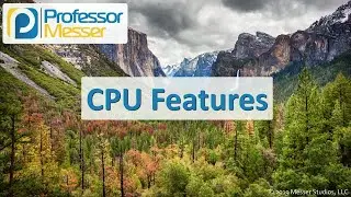 CPU Features - CompTIA A+ 220-1001 - 3.5