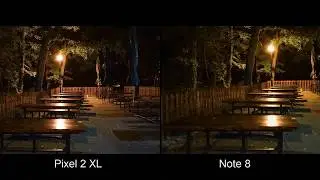 Google Pixel 2 XL Vs  Samsung Galaxy Note 8 Lowlight Camera Test Camprison