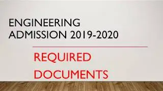 Engineering admission 2019-2020 REQUIRED DOCUMENTS