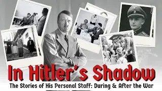 In Hitler&rsquo;s Shadow: The Stories of His Personal Staff During and After the War