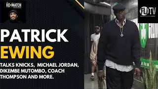 EXCLUSIVE INTERVIEW! New York Knicks Legend Patrick Ewing Talks Playoffs, His NBA Career and More!