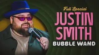 Justin Smith | Bubble Wand | Full Comedy Special