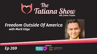The Tatiana Show - Freedom Outside Of America With  Mark Edge