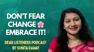 🎙️#50 Don&rsquo;t Fear Change 🌸 Embrace It!