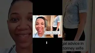 Giving bad legal advice in front of my attorney wife