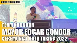 MAYOR EDGAR CONDOR - Team KHONDOR Inauguration & Ceremonial Oath Taking 2022 (June 28, 2022)