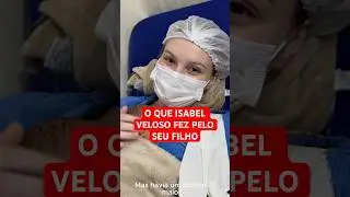 O QUE ISABEL VELOSO FEZ PELO SEU FILHO