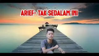 Arief - Tak Sedalam Ini. Lagu Malaysia