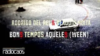 Radiocaos Umami - Rodrigo Del Rei e Claudio Moita - Bons Tempos Aqueles (Ween)