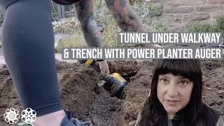 Tunnel Under Walkway  & No Shovel Trench with Power Planter Auger