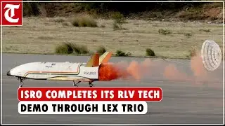 ISRO completes its Reusable Launch Vehicle technology demonstrations through LEX trio