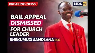 BAIL APPEAL DISMISSED FOR CHURCH LEADER BHEKUMUZI SANDLANA IN R2.4 MILLION CORRUPTION CASE