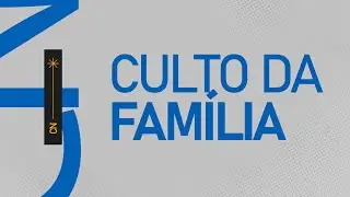 CULTO DA FAMILIA 10H |  DOMINGO 01.02.2026