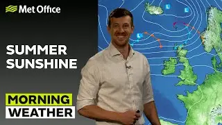 08/08/2025 - Summer sunshine - Morning Weather Forecast UK &ndash; Met Office Weather