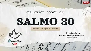 SALMO 30 - @pastorFelipeBarrazaS ❤📖🔥🙏