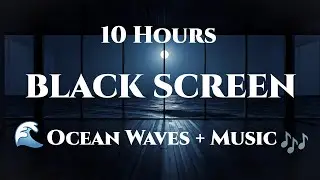 10 Hours Black Screen Ocean Waves with Relaxing Music for Deep Sleep and Insomnia Relief