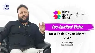 Ideas Matter Most- Talk Show | Dr. Manu Singh , Eco-Spiritualist