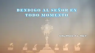 Bendigo al Señor en todo momento Salmo 33