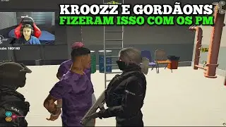 KROOZZ E GORDÃONS TENTANDO TILTAR A POLICIAL FAZENDO ISSO KKKKKKK