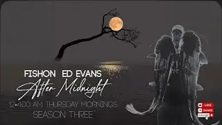 After Midnight w/ FISHON Ed Evans