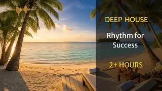 Deep House Music to Success | 2+ Hours | Focus & Motivation Mix