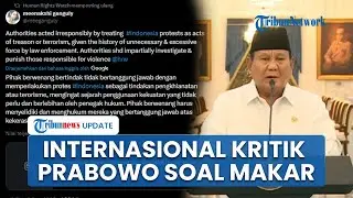 Pernyataan Makar dan Terorisme Prabowo soal Demo Dikritik Internasional: Tak Bertanggung Jawab