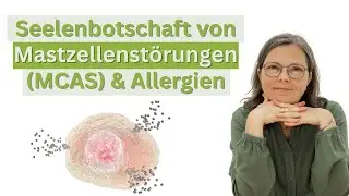 #76 Seelenbotschaft von Mastzellenst&ouml;rungen (MCAS) und Allergien