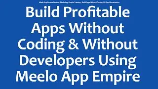 Meelo App Empire Review - Meelo App Empire Training - Build Apps Without Coding iOS App Monetization