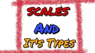 SCALES | Scales and it's Types