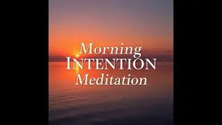 Morning Intention Meditation #1