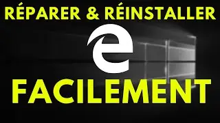 COMMENT R&Eacute;PARER + R&Eacute;INSTALLER MICROSOFT EDGE SUR WINDOWS 10 ! [FACILE ET RAPIDE]