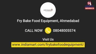 Food Processing Equipment by Fry Bake Food Equipment, Ahmedabad