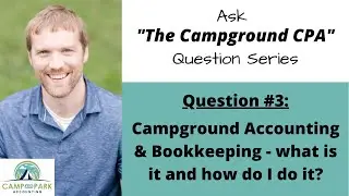 Question #3: Campground Accounting/Bookkeeping - what is it and how do I do it?