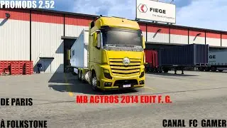 PROMODS 2.52 NA RODAGEM COM O MERCEDES ACTROS 2014  BY EDIT F. G. DE PARIS &Agrave; FOLKESTONE