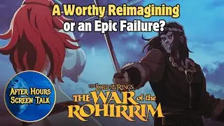 THE LORD OF THE RINGS: THE WAR OF THE ROHIRRIM | Movie Review | After Hours Screen Talk