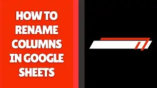 Как переименовать столбцы в Google Таблицах