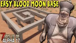 EASY BLOOD MOON BASE DESIGN in ALPHA 17 | 7 Days to Die (Alpha 17)