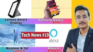 Lenevo Smart Display , Samsung S20 ,Alexa shower,Tesla Stock,Mi 10 leak ,infinix pop up camera