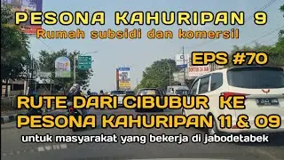 PESONA KAHURIPAN 9 (EPS #70) RUTE  DARI CIBUBUR KE PESONA KAHURIPAN 11 DAN PK 9